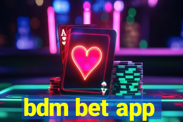 bdm bet app