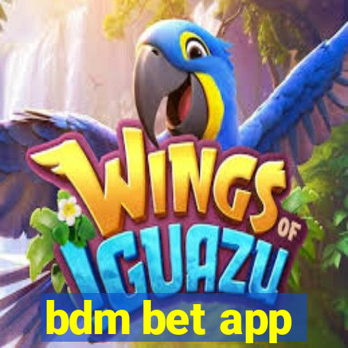 bdm bet app