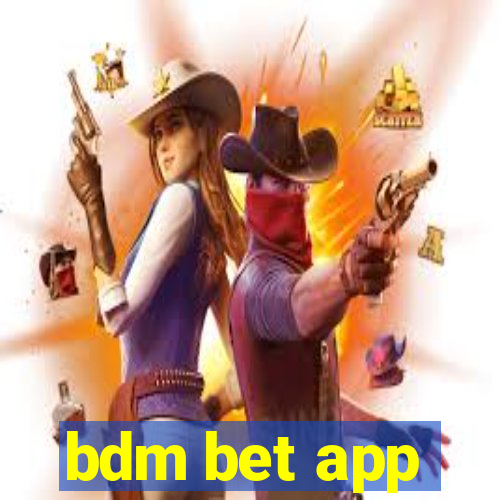 bdm bet app