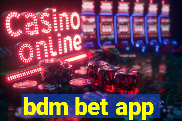 bdm bet app