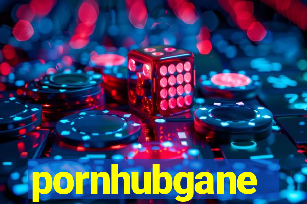 pornhubgane