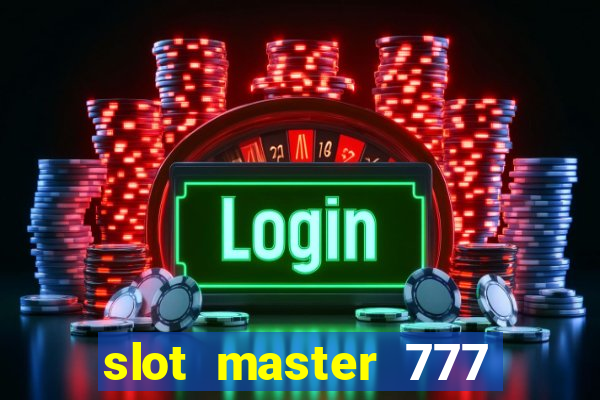 slot master 777 paga mesmo