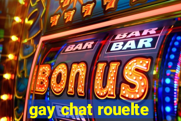 gay chat rouelte