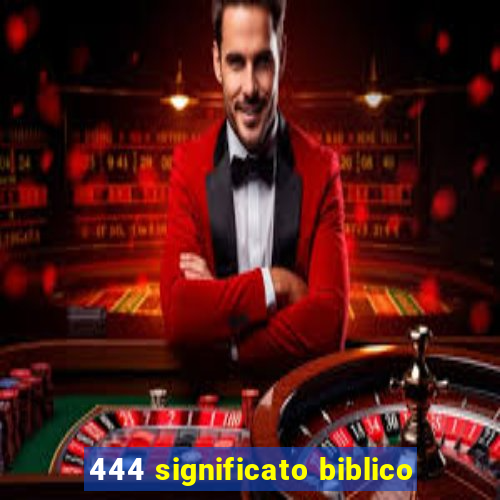 444 significato biblico