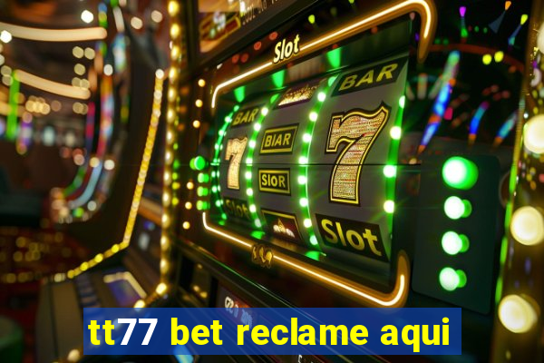 tt77 bet reclame aqui