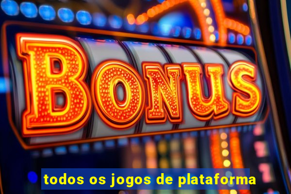 todos os jogos de plataforma