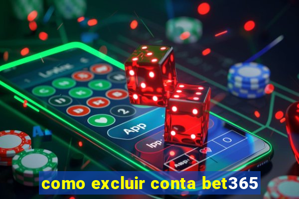 como excluir conta bet365