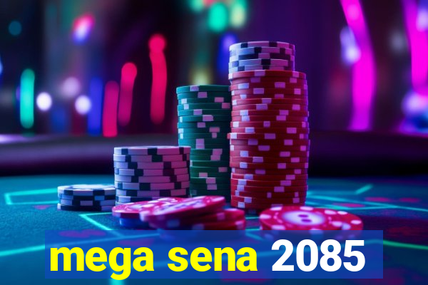 mega sena 2085