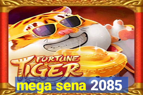 mega sena 2085