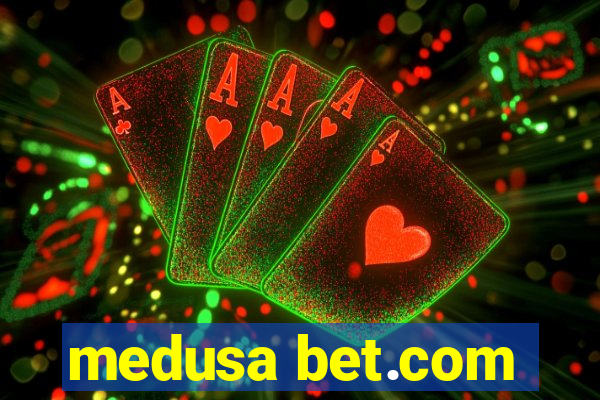 medusa bet.com