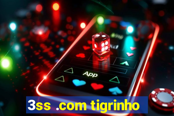 3ss .com tigrinho