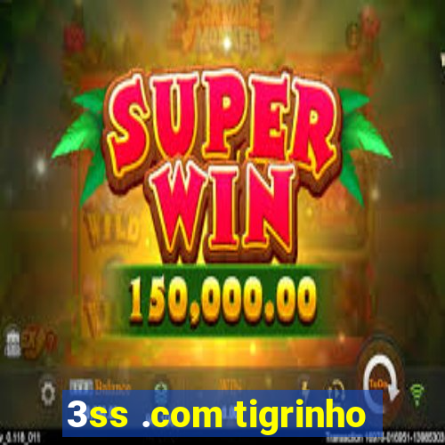 3ss .com tigrinho