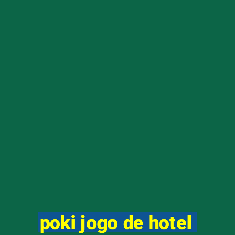 poki jogo de hotel