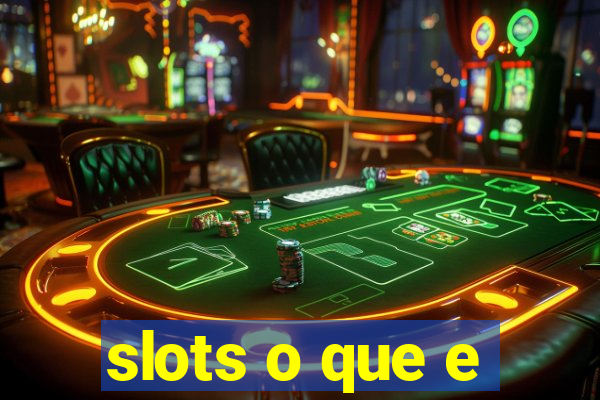 slots o que e