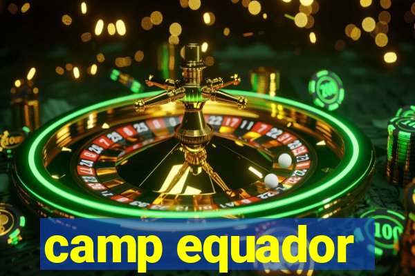 camp equador