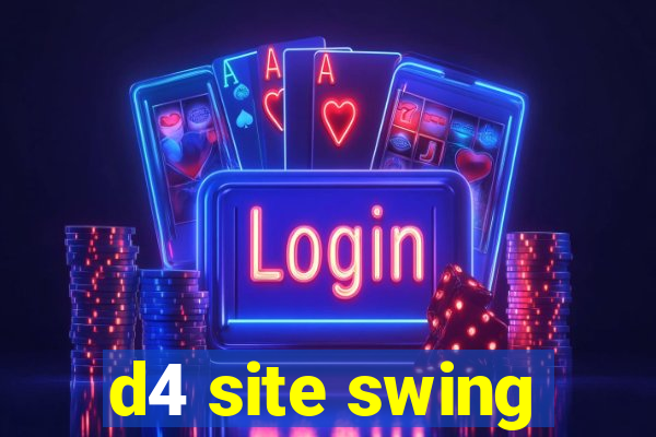 d4 site swing