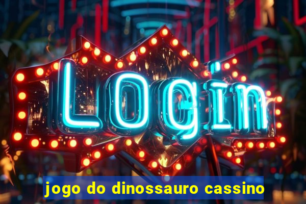 jogo do dinossauro cassino