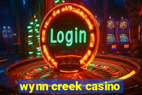 wynn creek casino