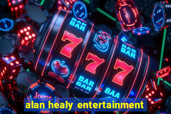 alan healy entertainment