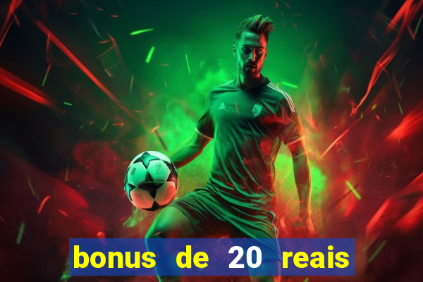 bonus de 20 reais vai de bet