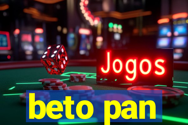 beto pan