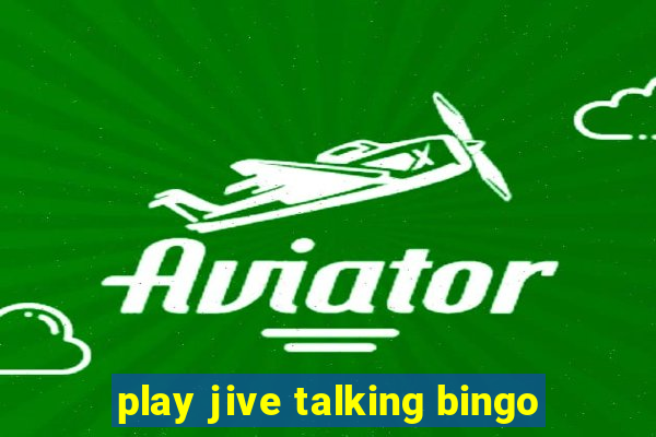 play jive talking bingo