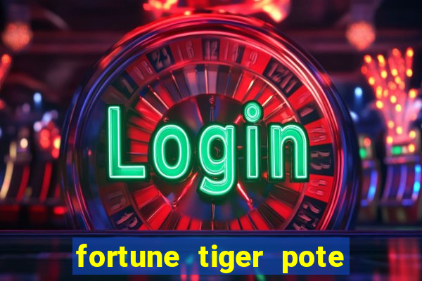 fortune tiger pote de ouro