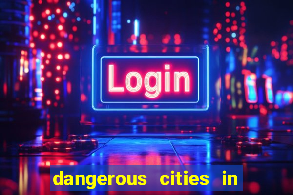 dangerous cities in the us