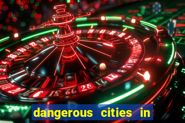 dangerous cities in the us