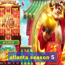 atlanta season 5