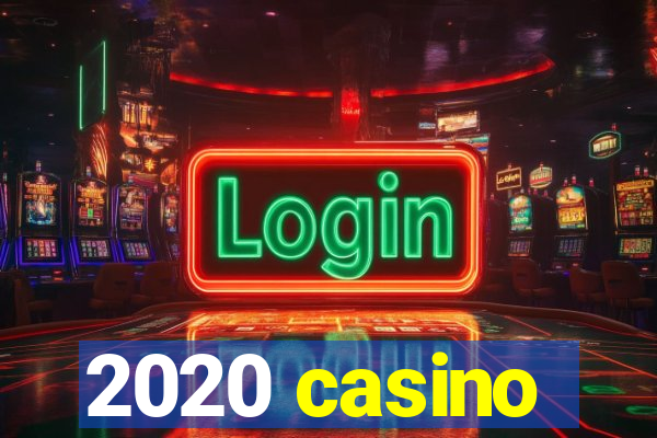 2020 casino