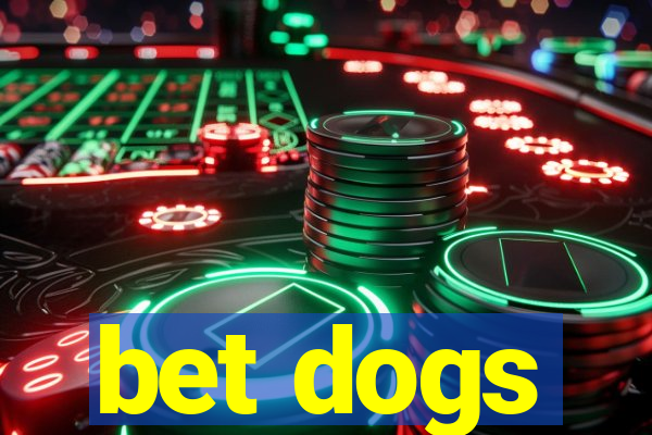 bet dogs