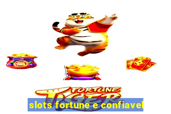 slots fortune e confiavel