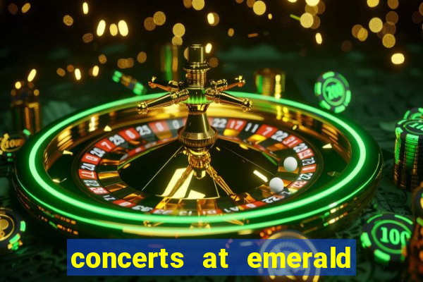 concerts at emerald queen casino