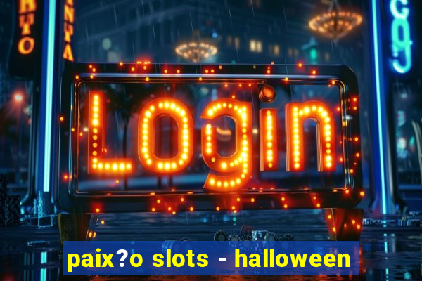 paix?o slots - halloween