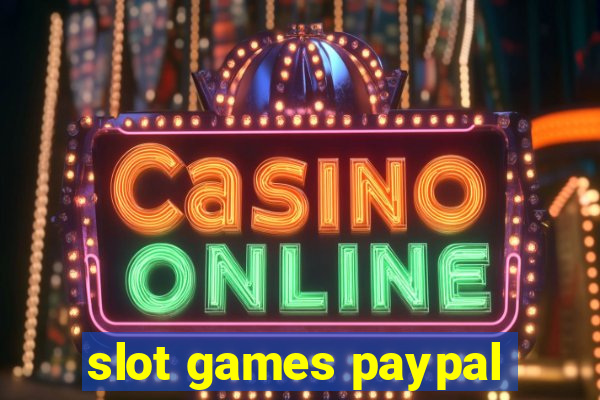 slot games paypal