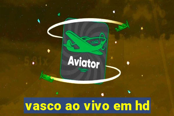 vasco ao vivo em hd