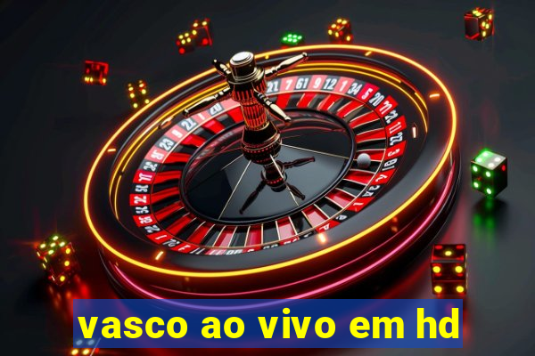 vasco ao vivo em hd