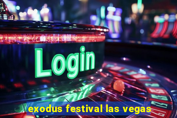 exodus festival las vegas