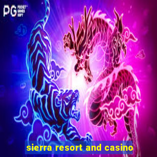 sierra resort and casino