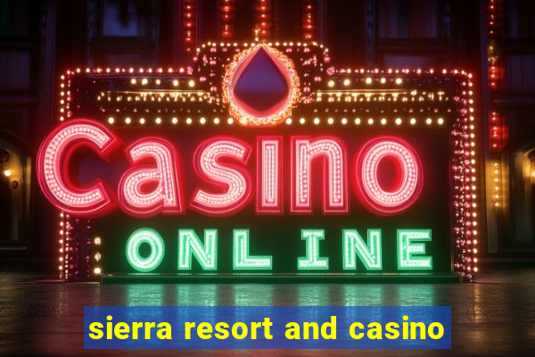 sierra resort and casino