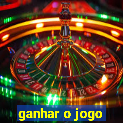 ganhar o jogo