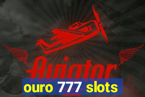 ouro 777 slots