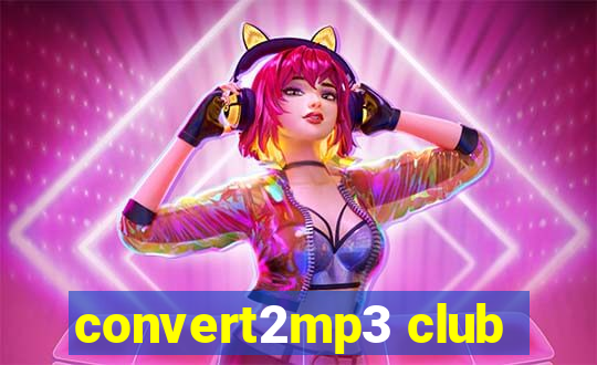 convert2mp3 club