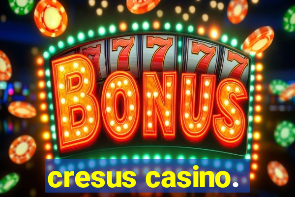 cresus casino.