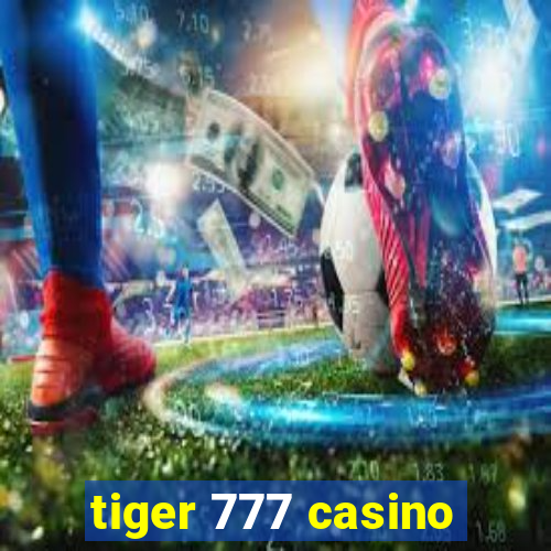 tiger 777 casino