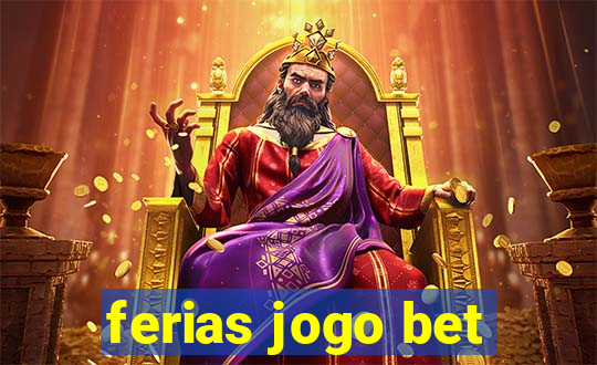 ferias jogo bet