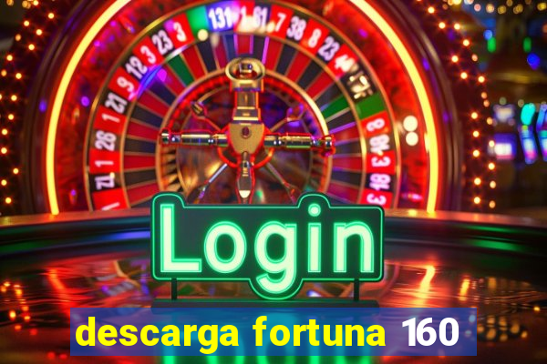 descarga fortuna 160