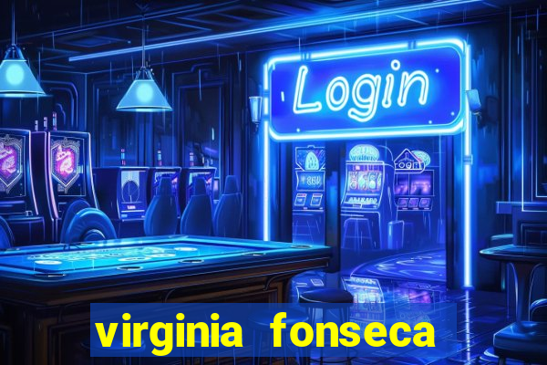 virginia fonseca jogos de azar