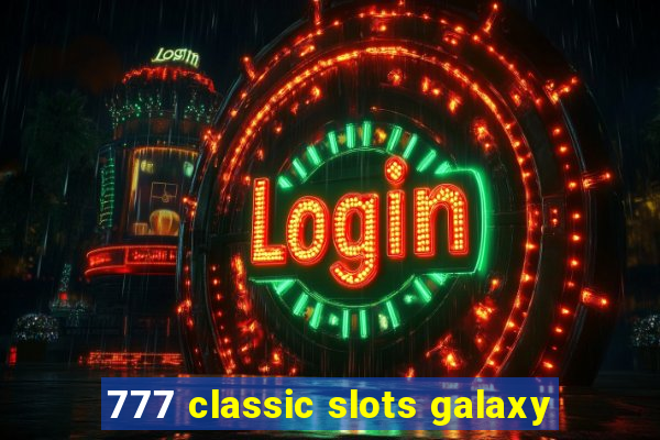 777 classic slots galaxy